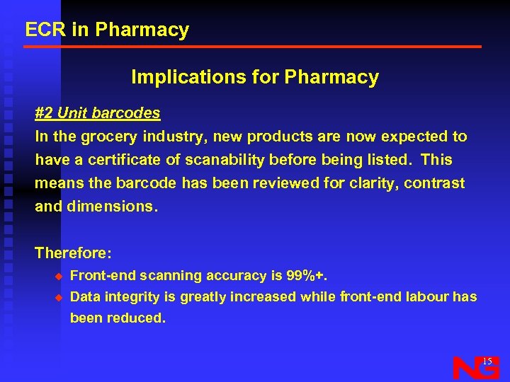 ECR in Pharmacy Implications for Pharmacy #2 Unit barcodes In the grocery industry, new