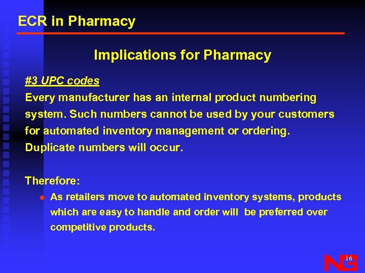 ECR in Pharmacy Implications for Pharmacy #3 UPC codes Every manufacturer has an internal