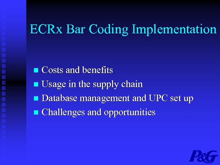 ECRx Bar Coding Implementation Costs and benefits n Usage in the supply chain n