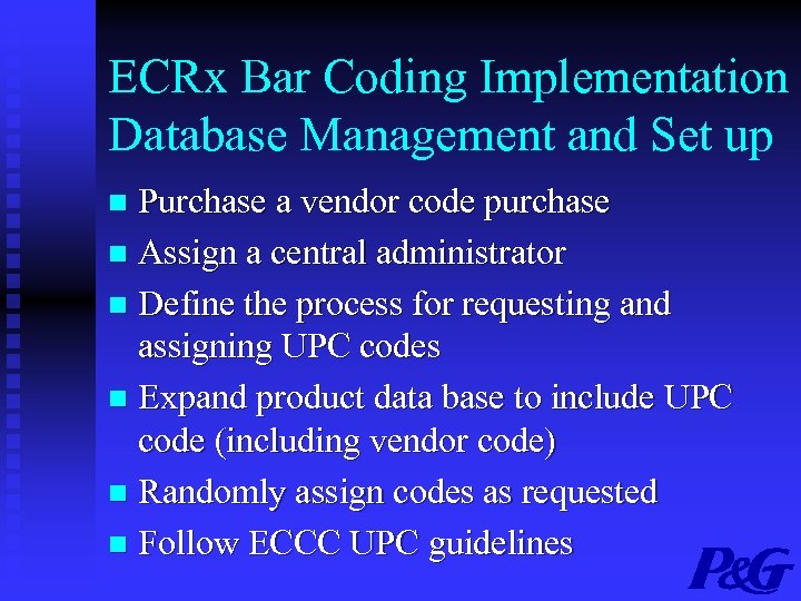 ECRx Bar Coding Implementation Database Management and Set up Purchase a vendor code purchase