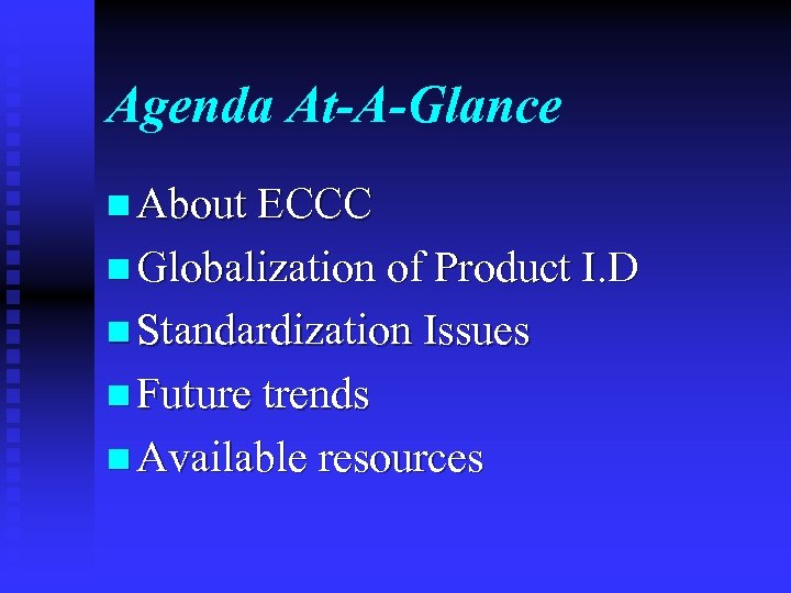 Agenda At-A-Glance n About ECCC n Globalization of Product I. D n Standardization Issues