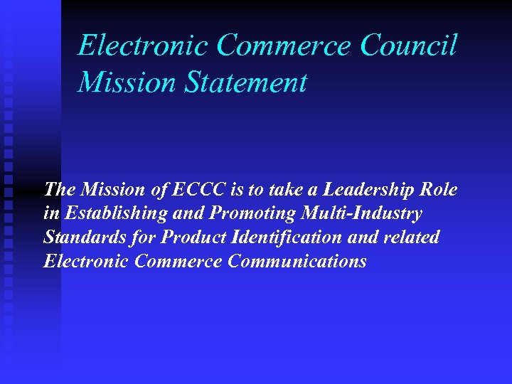 Electronic Commerce Council Mission Statement The Mission of ECCC is to take a Leadership