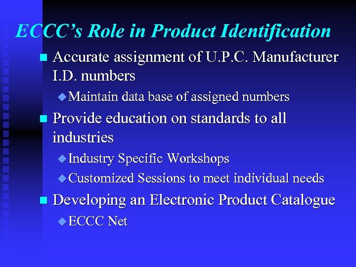 ECCC’s Role in Product Identification n Accurate assignment of U. P. C. Manufacturer I.