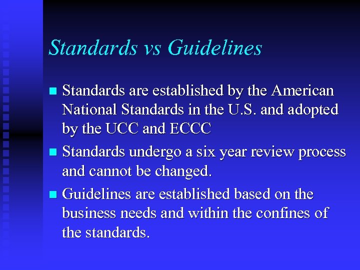 Standards vs Guidelines Standards are established by the American National Standards in the U.