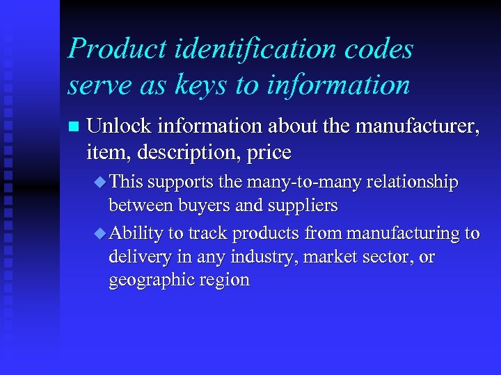 Product identification codes serve as keys to information n Unlock information about the manufacturer,