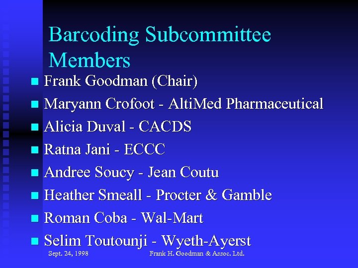 Barcoding Subcommittee Members Frank Goodman (Chair) n Maryann Crofoot - Alti. Med Pharmaceutical n