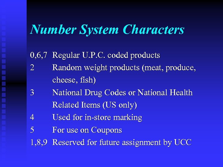 Number System Characters 0, 6, 7 Regular U. P. C. coded products 2 Random