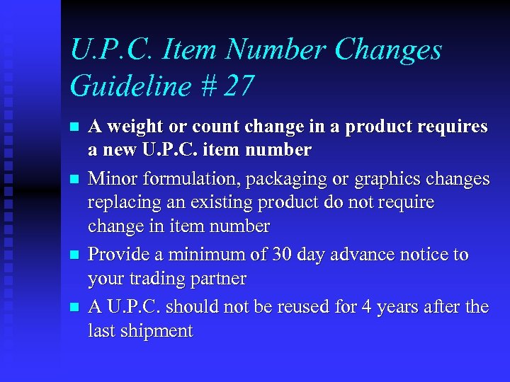 U. P. C. Item Number Changes Guideline # 27 n n A weight or