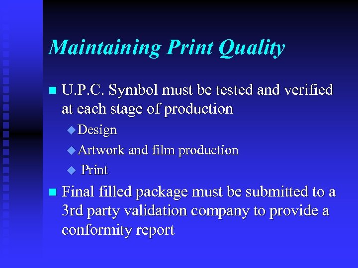 Maintaining Print Quality n U. P. C. Symbol must be tested and verified at