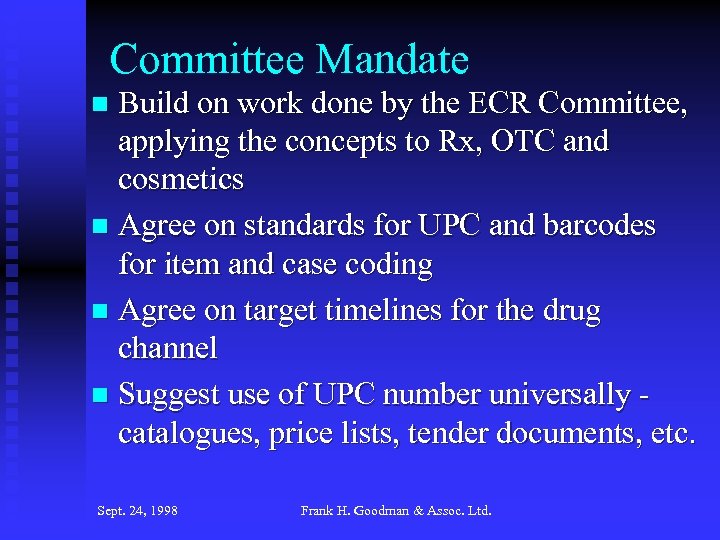Committee Mandate Build on work done by the ECR Committee, applying the concepts to