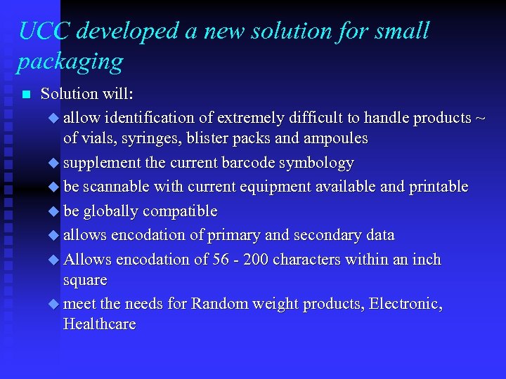UCC developed a new solution for small packaging n Solution will: u allow identification