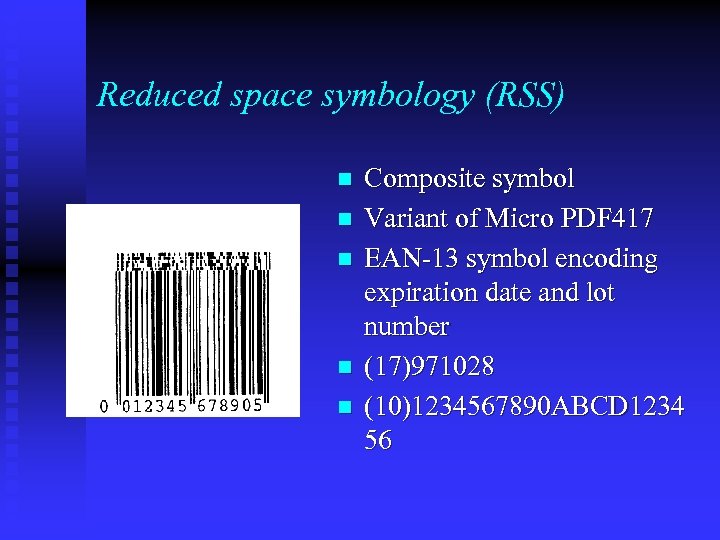 Reduced space symbology (RSS) n n n Composite symbol Variant of Micro PDF 417