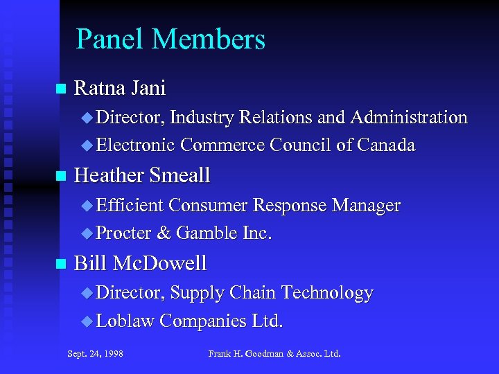 Panel Members n Ratna Jani u Director, Industry Relations and Administration u Electronic Commerce