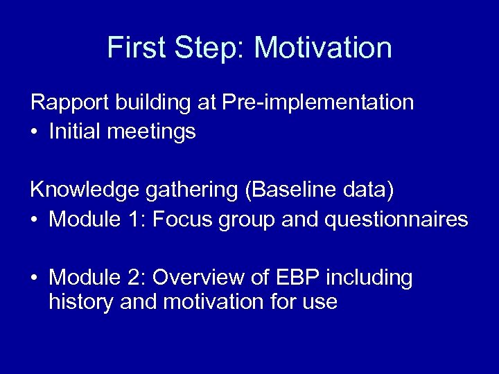 First Step: Motivation Rapport building at Pre-implementation • Initial meetings Knowledge gathering (Baseline data)