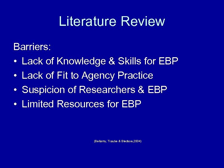 Literature Review Barriers: • Lack of Knowledge & Skills for EBP • Lack of