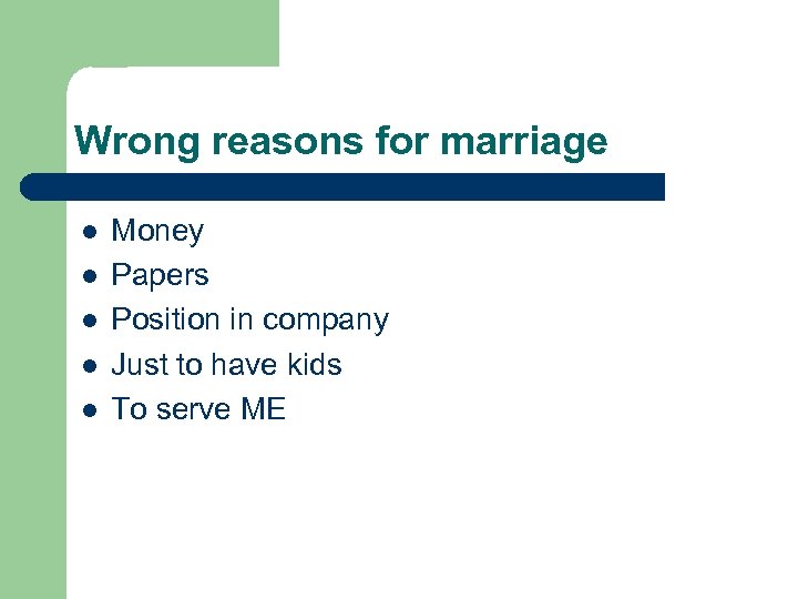Wrong reasons for marriage l l l Money Papers Position in company Just to