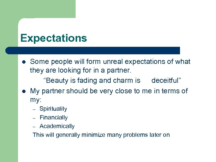 Expectations l l Some people will form unreal expectations of what they are looking