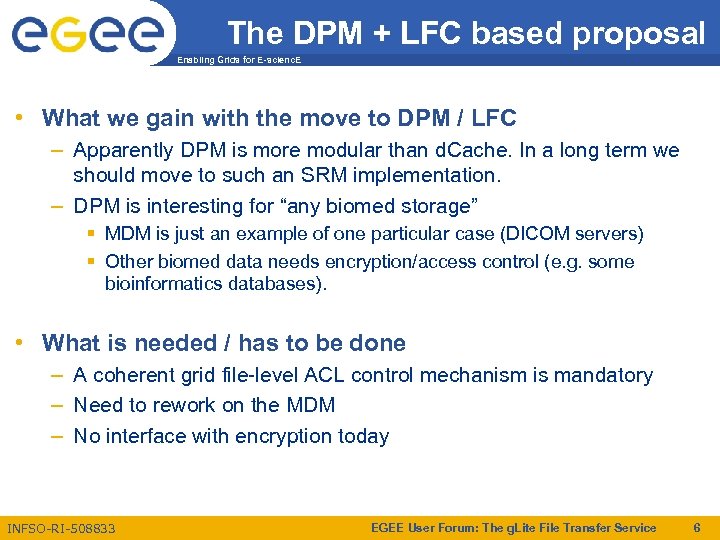 The DPM + LFC based proposal Enabling Grids for E-scienc. E • What we