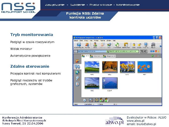 Funkcje NSS: Zdalna kontrola uczniów Tryb monitorowania Podgląd w czasie rzeczywistym Widok miniatur Automatyczne