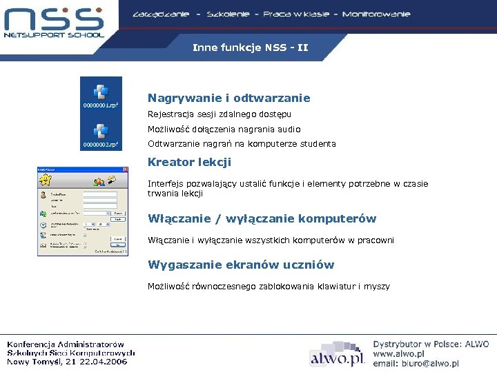 Inne funkcje NSS - II Nagrywanie i odtwarzanie Rejestracja sesji zdalnego dostępu Możliwość dołączenia