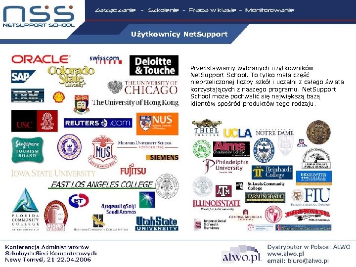 Użytkownicy Net. Support Przedstawiamy wybranych użytkowników Net. Support School. To tylko mała część nieprzeliczonej