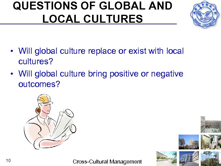 QUESTIONS OF GLOBAL AND LOCAL CULTURES • Will global culture replace or exist with