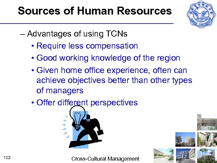 Sources of Human Resources – Advantages of using TCNs • Require less compensation •