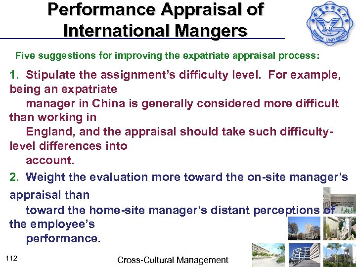 Performance Appraisal of International Mangers Five suggestions for improving the expatriate appraisal process: 1.