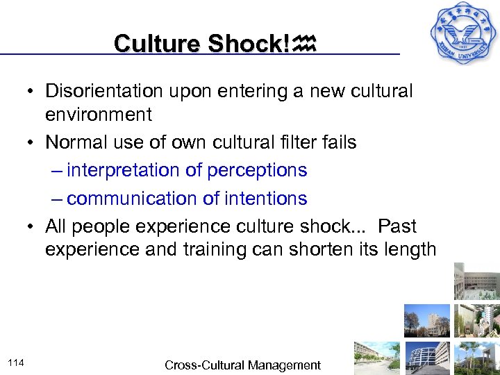 Culture Shock! • Disorientation upon entering a new cultural environment • Normal use of