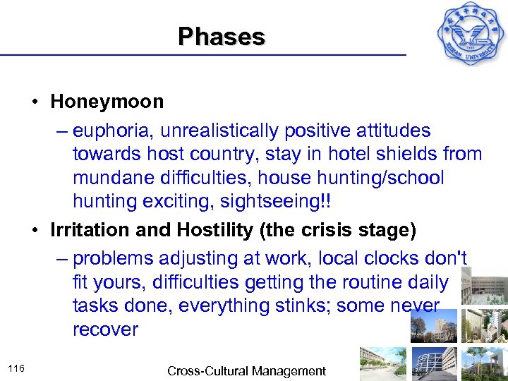 Phases • Honeymoon – euphoria, unrealistically positive attitudes towards host country, stay in hotel