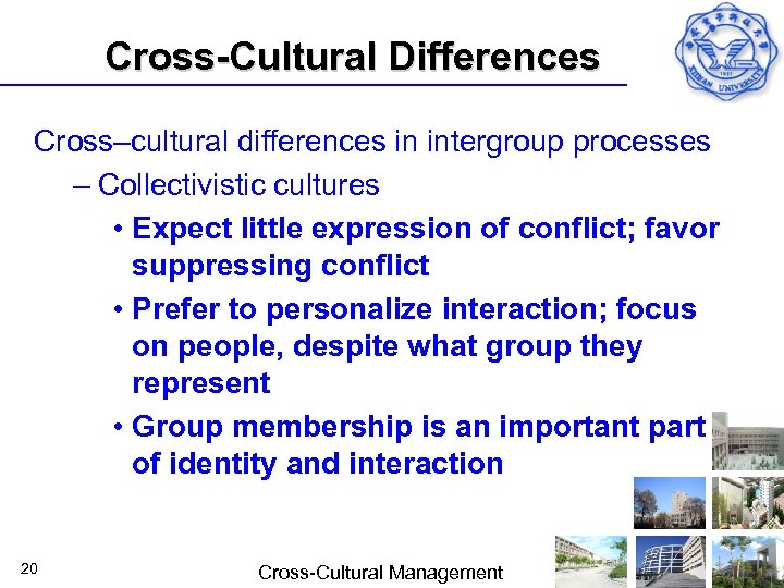 Cross-Cultural Differences Cross–cultural differences in intergroup processes – Collectivistic cultures • Expect little expression