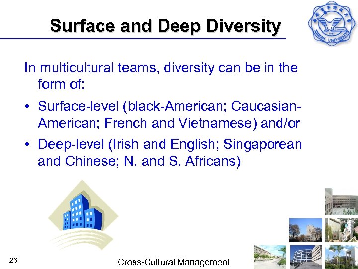 Surface and Deep Diversity In multicultural teams, diversity can be in the form of: