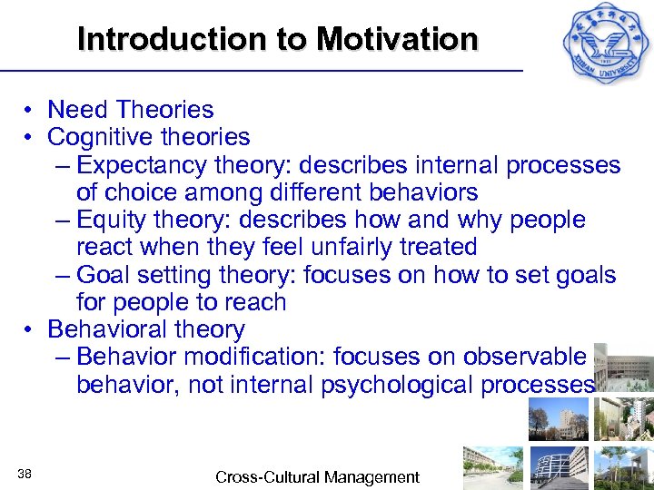Introduction to Motivation • Need Theories • Cognitive theories – Expectancy theory: describes internal