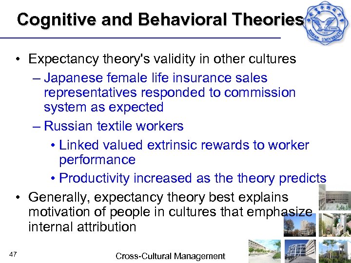 Cognitive and Behavioral Theories • Expectancy theory's validity in other cultures – Japanese female