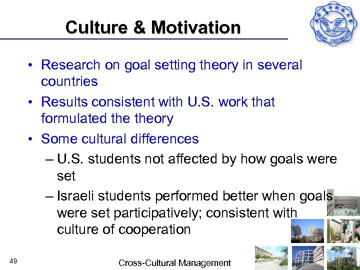 Culture & Motivation • Research on goal setting theory in several countries • Results