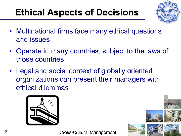 Ethical Aspects of Decisions • Multinational firms face many ethical questions and issues •