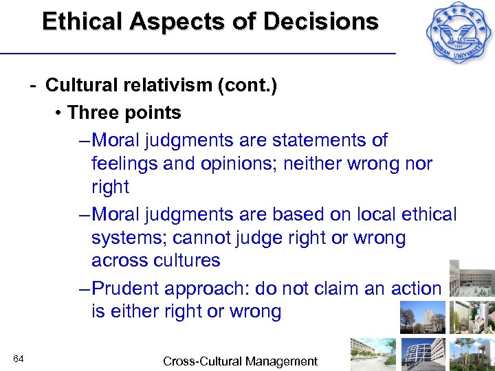 Ethical Aspects of Decisions Cultural relativism (cont. ) • Three points – Moral judgments