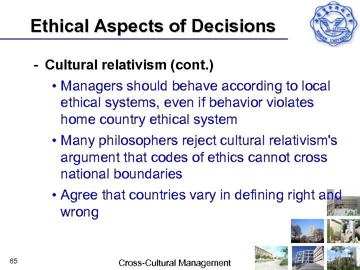 Ethical Aspects of Decisions Cultural relativism (cont. ) • Managers should behave according to