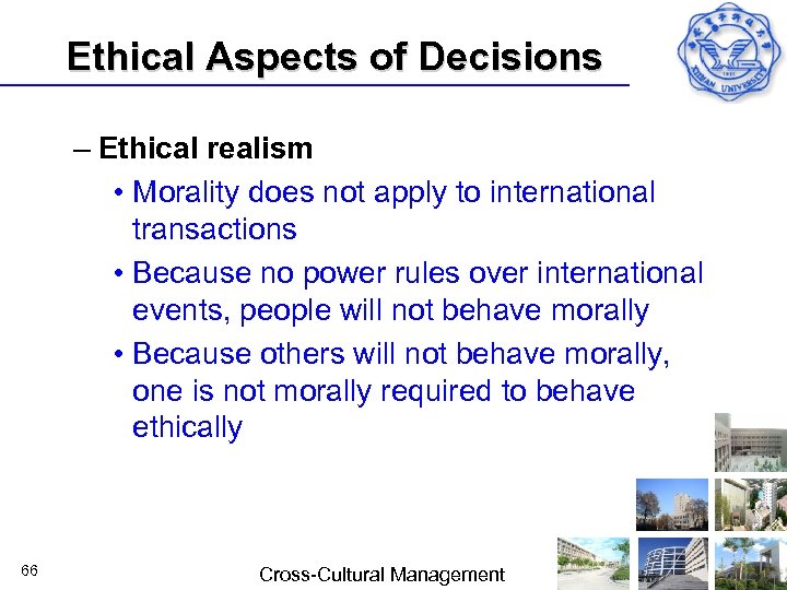 Ethical Aspects of Decisions – Ethical realism • Morality does not apply to international