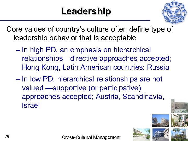 Leadership Core values of country’s culture often define type of leadership behavior that is