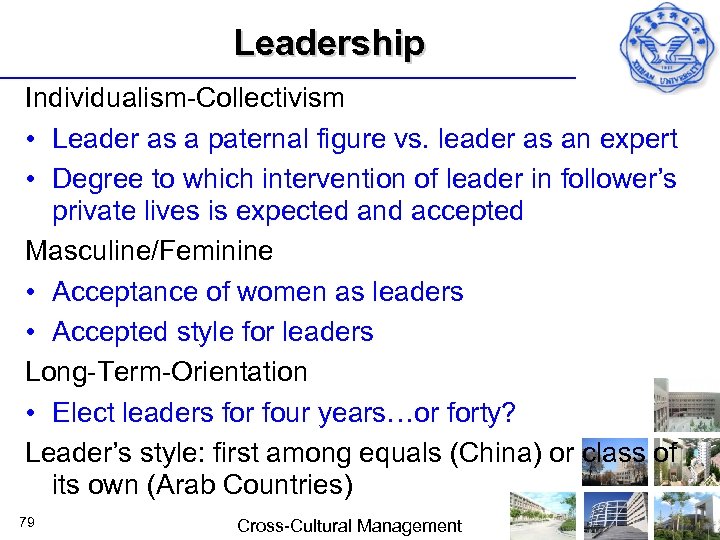 Leadership Individualism Collectivism • Leader as a paternal figure vs. leader as an expert