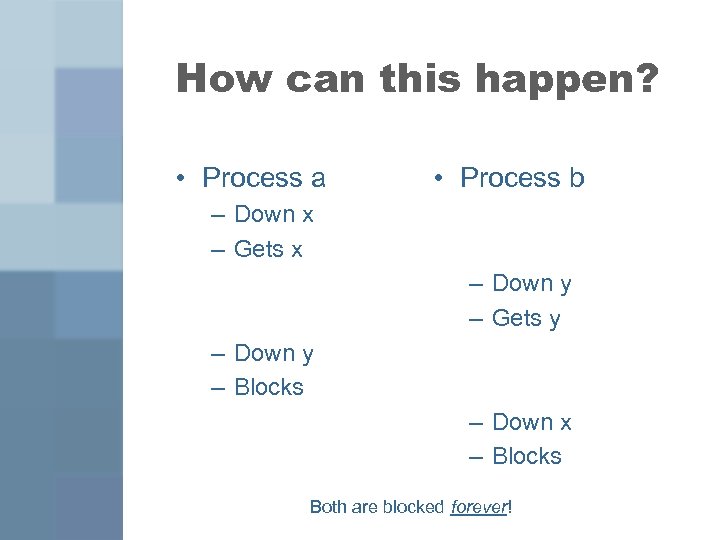 How can this happen? • Process a • Process b – Down x –
