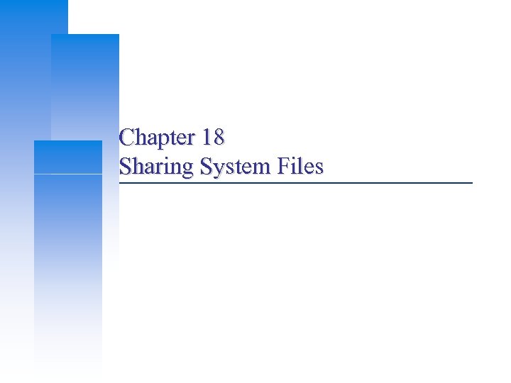 Chapter 18 Sharing System Files 