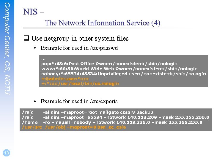 Computer Center, CS, NCTU NIS – The Network Information Service (4) q Use netgroup