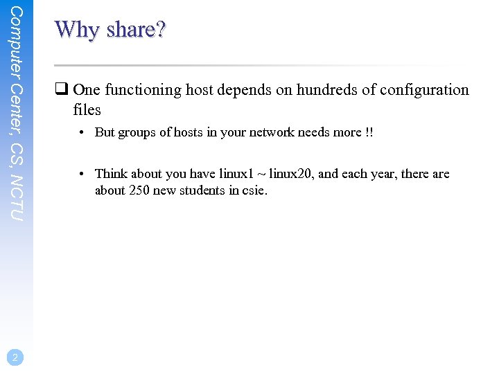 Computer Center, CS, NCTU 2 Why share? q One functioning host depends on hundreds