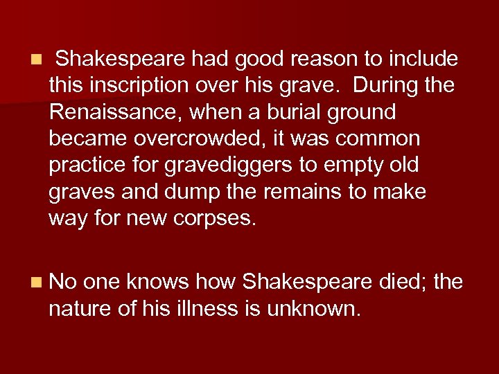 n Shakespeare had good reason to include this inscription over his grave. During the