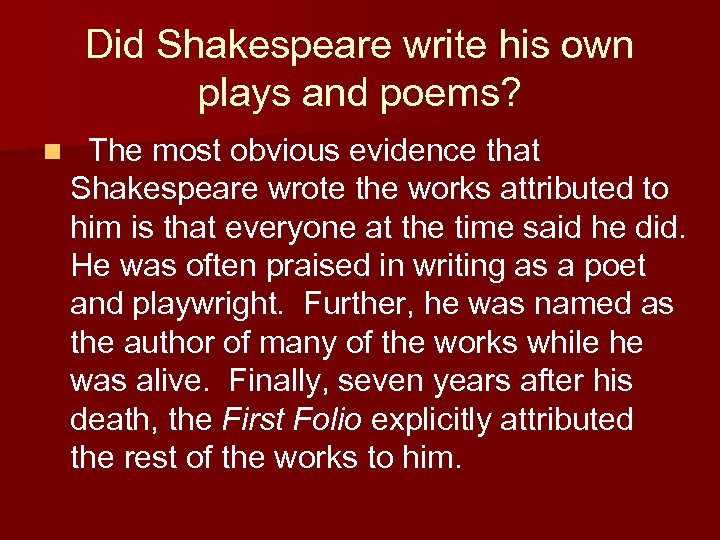 Did Shakespeare write his own plays and poems? n The most obvious evidence that