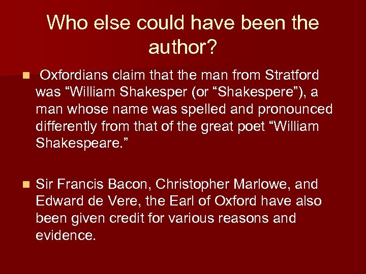 Who else could have been the author? n Oxfordians claim that the man from