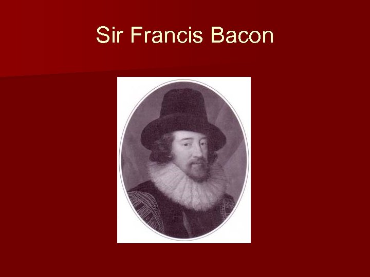 Sir Francis Bacon 