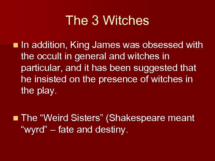 The 3 Witches n In addition, King James was obsessed with the occult in